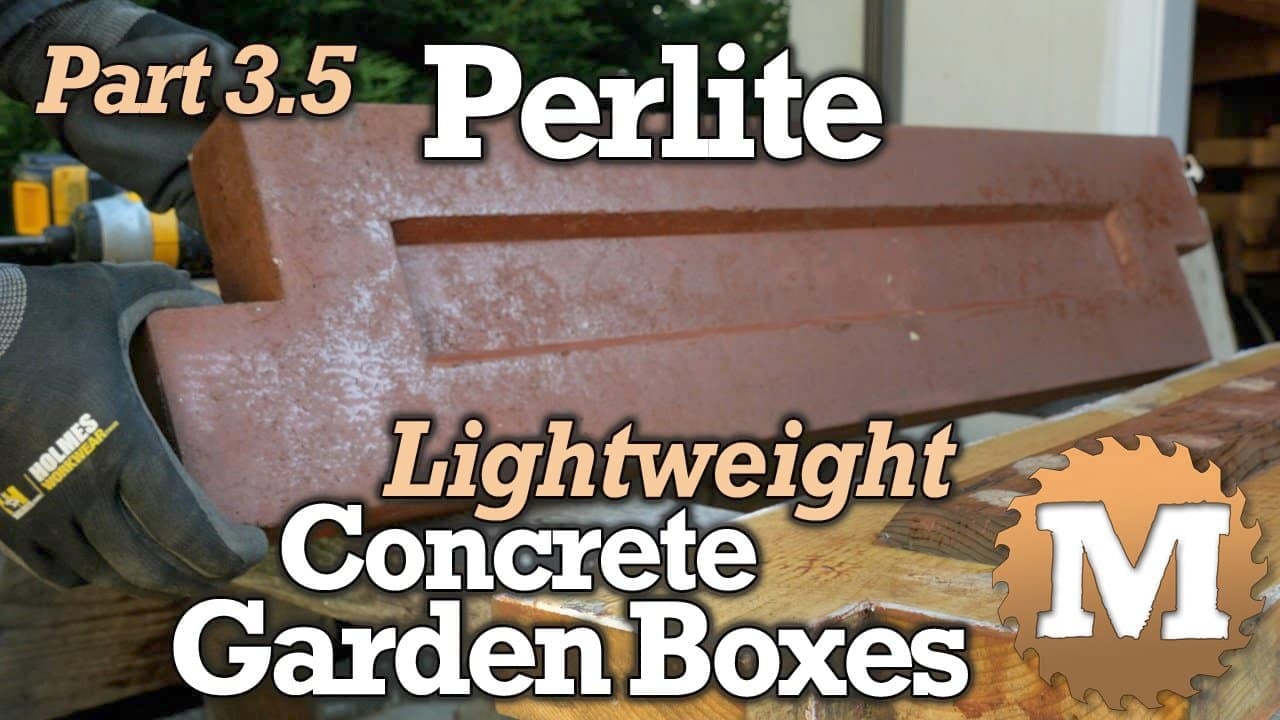 Lightweight Concrete Garden Boxes - Pt 3.5 Perlite, Portland, CSA Cement